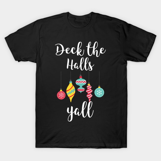 Deck The Halls Yall T-Shirt by Sunil Belidon